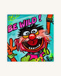 Be wild